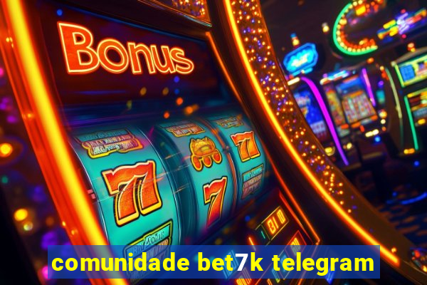 comunidade bet7k telegram